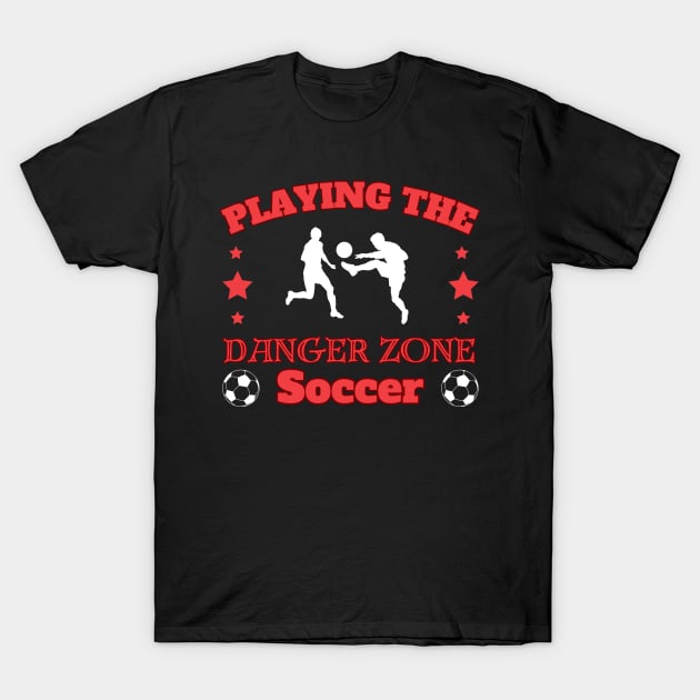 Playing the Danger Zone - Soccer T-Shirt by Southern Borealis